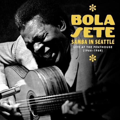 Bola Sete - Samba In Seattle: Live At The Penthouse (1966-1968) [3CD]