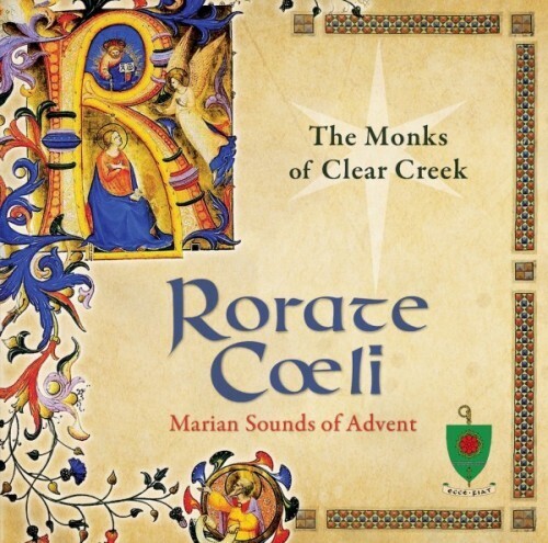 Monks Of Clear Creek - Rorate Coeli: Marian Sounds Of Advent