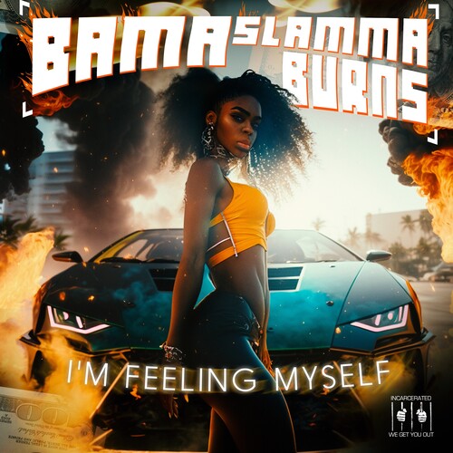 Bama Slamma Burns - I'm Feeling Myself (Mod)