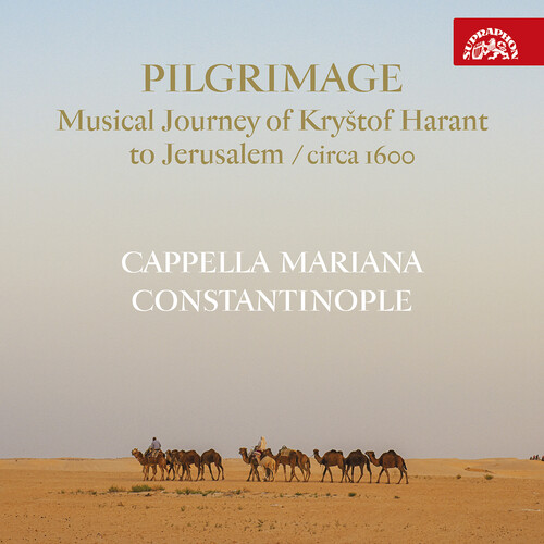 Pilgrimage - Musical Journey of Krystof Harant to Jerusalem (Circa 1600)