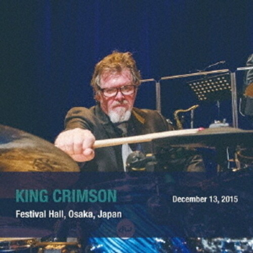 King Crimson - December 13 2015 Festival Hall Osaka Japan (Shm)