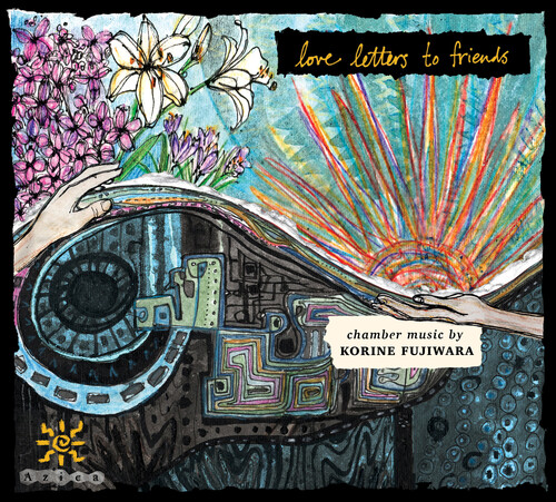 Love Letters to Friends: Chamber Music by Korine Fujiwara