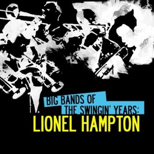 Big Bands Swingin Years: Lionel Hampton|Lionel Hampton