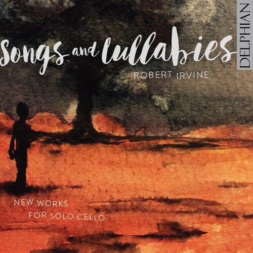 Songs & Lullabies: New Works For Solo Cello