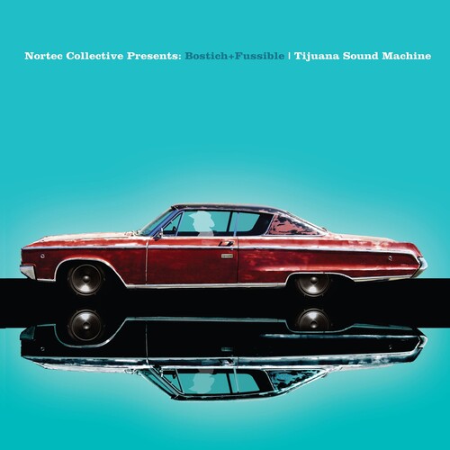 Bostich + Fussible - Tijuana Sound Machine (nortec Collective Presents)