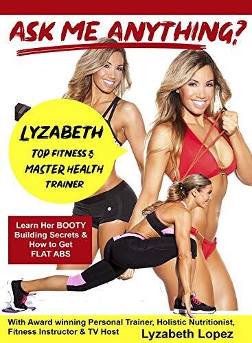 Ask Me Anything About Being A Fitness Trainer With Award WinningPersonal Trainer Lyzabeth Lopez & Learn The Latest Fitness Routine'sTo Get That Hourglass Figure You Have Always Been Looking For