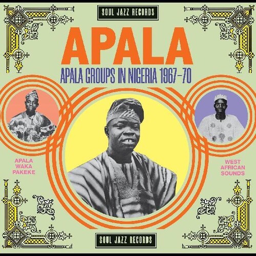 Soul Jazz Records Presents - Apala: Apala Groups In Nigeria 1967-70 [Download Included]