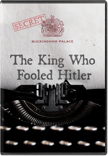 King Who Fooled Hitler - The King Who Fooled Hitler