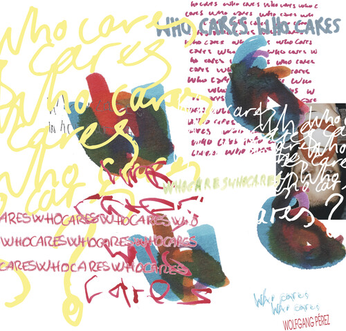 Wolfgang Perez - Who Cares Who Cares (Gate)