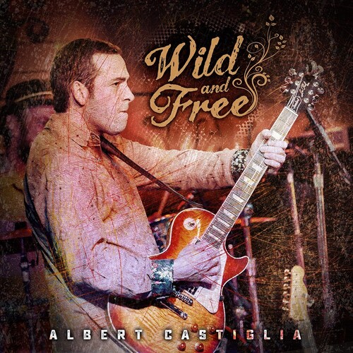 Albert Castiglia - Wild & Free (Live)