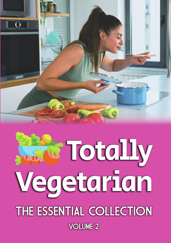 Totally Vegetarian: The Essential Collection (Volume II)