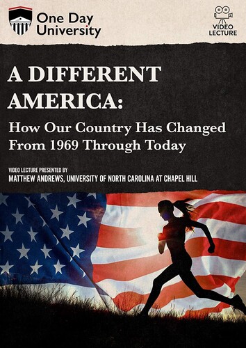 One Day University: A Different America: How Our - One Day University: A Different America: How Our Country Has Changed From 1969 Through Today