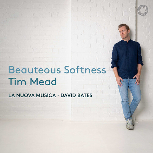 Mead / Bates / La Nuova Musica - Beauteous Softness