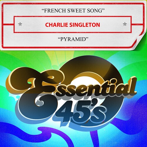 Charlie Singleton - French Sweet Song / Pyramid (Digital 45) (Mod)