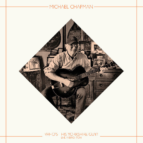 Michael Chapman - Who’s This Yorkshire Guy? (Live In Brighton, 2015) vinyl record cover