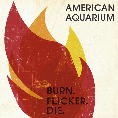 American Aquarium - Burn. Flicker. Die