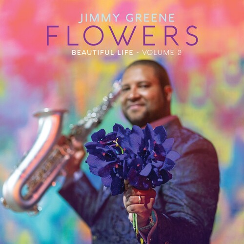 Jimmy Greene - Flowers: Beautiful Life, Vol. 2