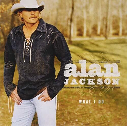 Alan Jackson - What I Do (Gold Series)