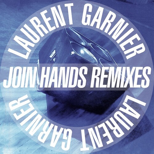 Laurent Garnier - Join Hands Remixes
