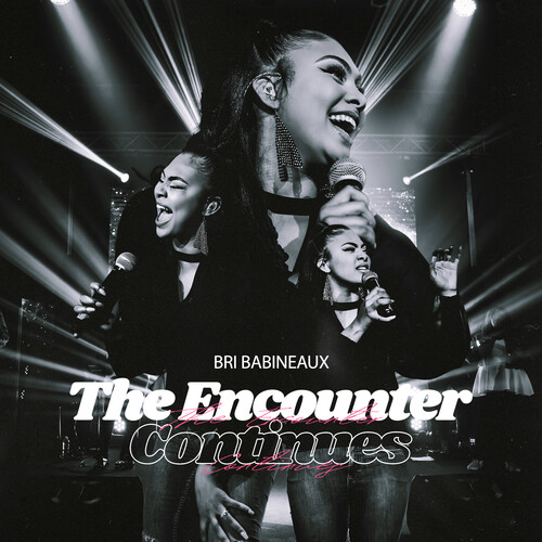 Bri ( Briana Babineaux  ) - The  Encounter Continues (Live)