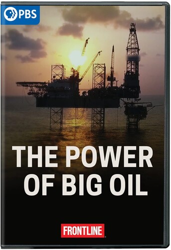 Frontline: Power of Big Oil - Frontline: Power Of Big Oil