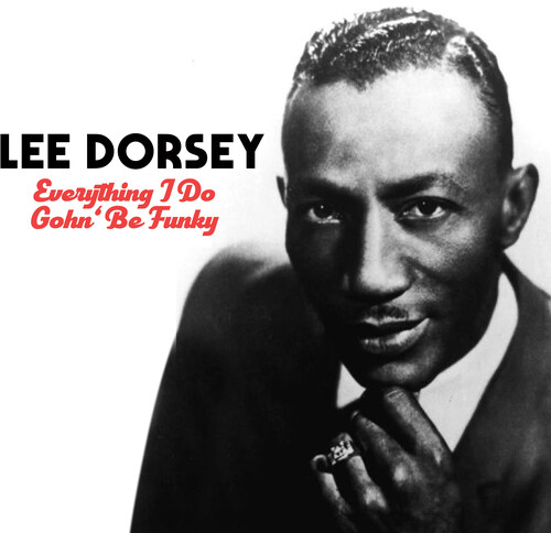 Lee Dorsey - Everything I Do Gohn Be Funky (Mod)