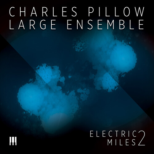 Charles Pillow Large Ensemble - Electric Miles 2