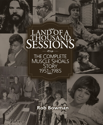 Land Of A Thousand Sessions: The Complete Muscle Shoals Story 1951 -  1985