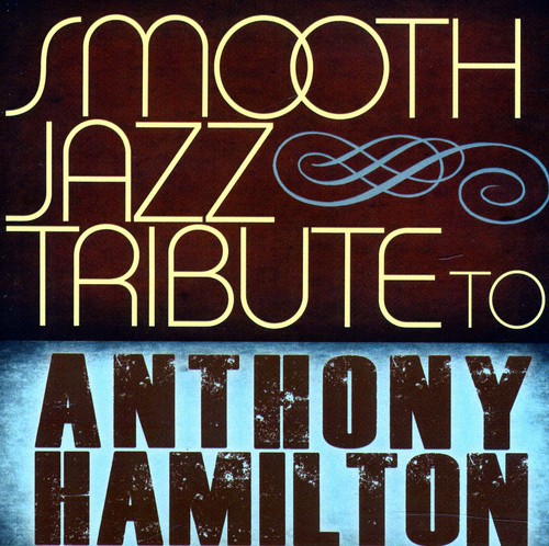 Smooth Jazz Tribute to Anthony Hamilton