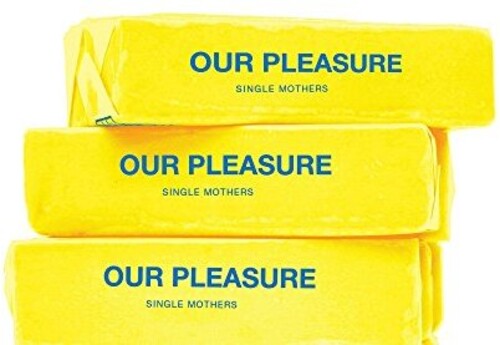 Single Mothers - Our Pleasure vinyl record cover