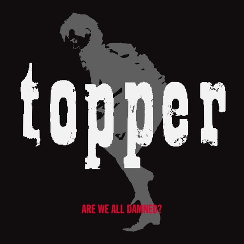 Topper - Are We All Damned