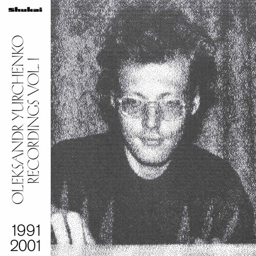 Oleksandr Yurchenko - Recordings 1 1991-2001