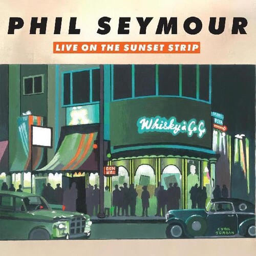 Phil Seymour - Live On The Sunset Strip (Bonus Tracks) [Digipak]