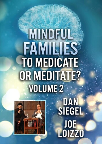 Mindful Families: To Medicate Or Meditate Volume 2
