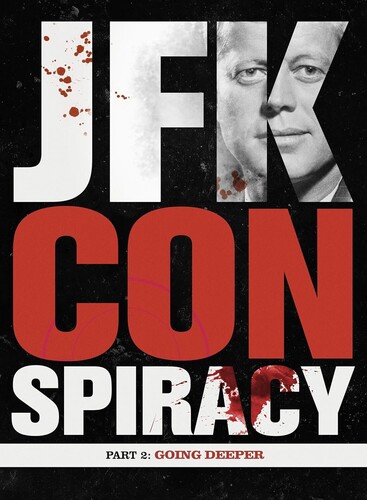 JFK Conspiracy Part 2: Going Deeper - Jfk Conspiracy Part 2: Going Deeper