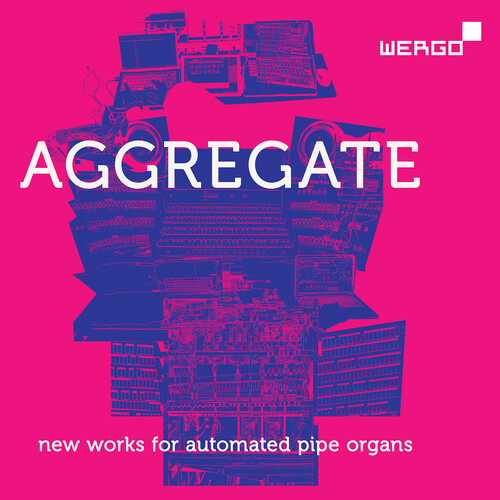 Aggregate - New Works for Automated Pipe Organs