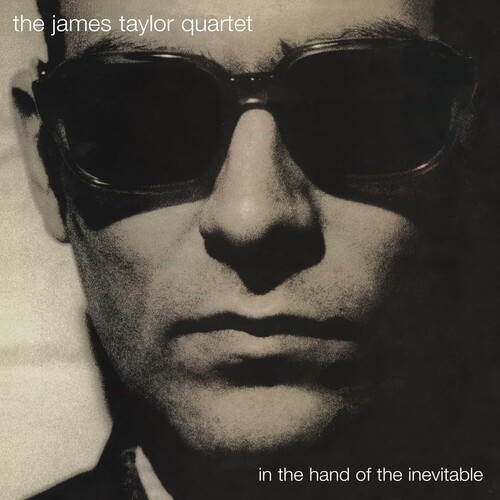 Taylor, James Quartet - In The Hand Of The Inevitable: 30th Anniversary Edition