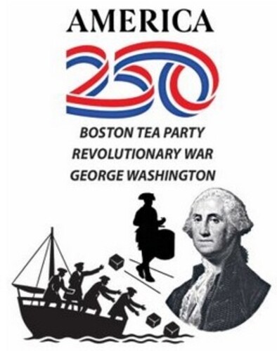 America 250 - Boston Tea Party/ Revolutionary War/ George Washington