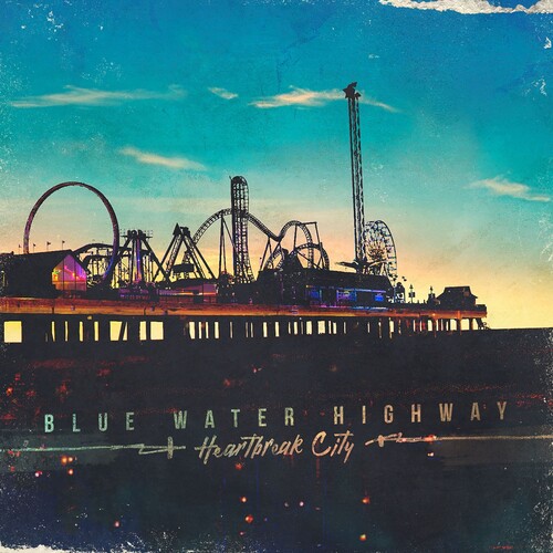 Blue Water Highway - Heartbreak City