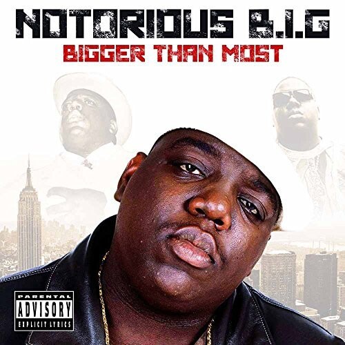 The Notorious B.I.G. - Bigger Than Most