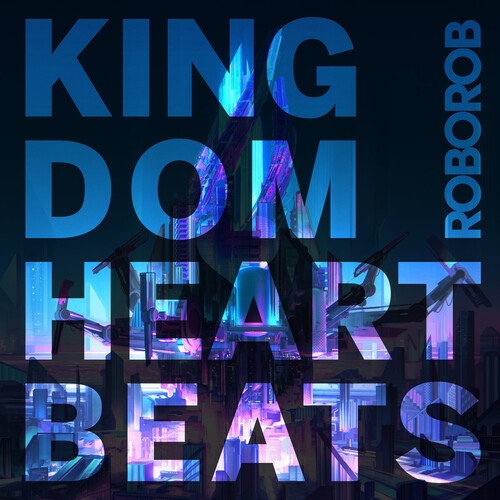 Roborob - Kingdom Heartbeats