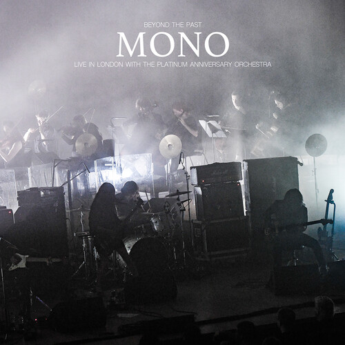 Mono - Beyond The Past -Live in London with the Platinum Anniversary Orchestra