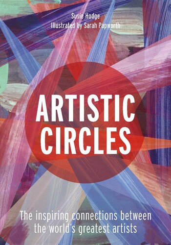 Artistic Circles: The inspiring connections between the world'sgreatest artists