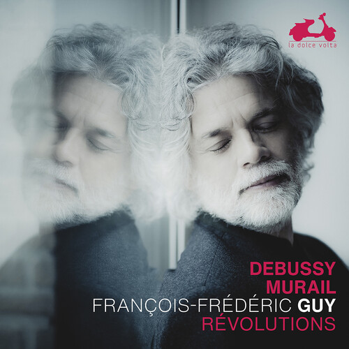 Francois Guy -Frederic - Debussy & Murail: Revolutions