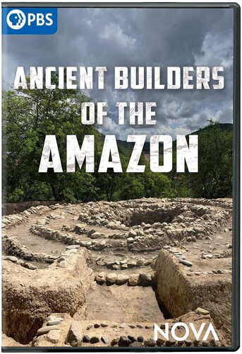 Nova: Ancient Builders of the Amazon - Nova: Ancient Builders Of The Amazon