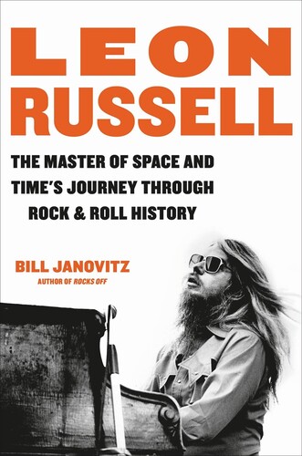 Janovitz, Bill - Leon Russell: The Master of Space and Time's Journey Through Rock & Roll History