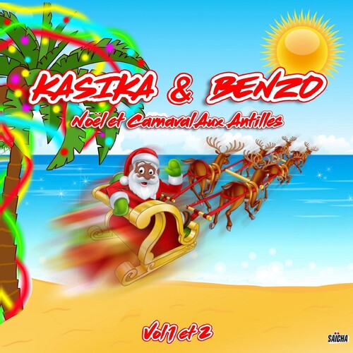 Kasika & Benzo - Noel Et Carnaval Aux Antilles, Vol. 1 Et 2 [Digipak]