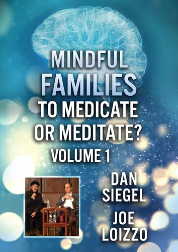 Mindful Families: To Medicate Or Meditate Volume 1