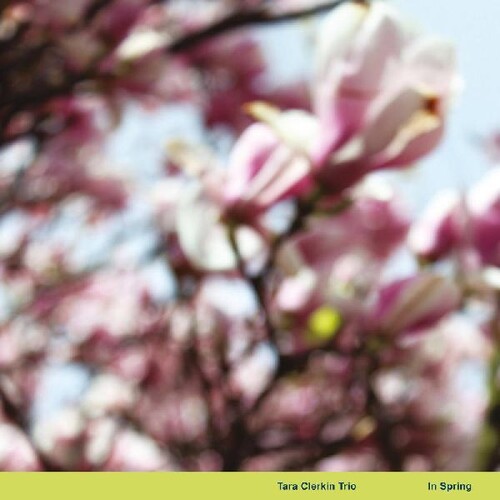 Tara Clerkin  Trio - In Spring (Can)