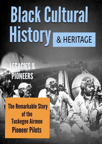 Black Cultural History & Heritage: The Remarkable Story of the Tuskegee Airmen Pioneer Pilots
